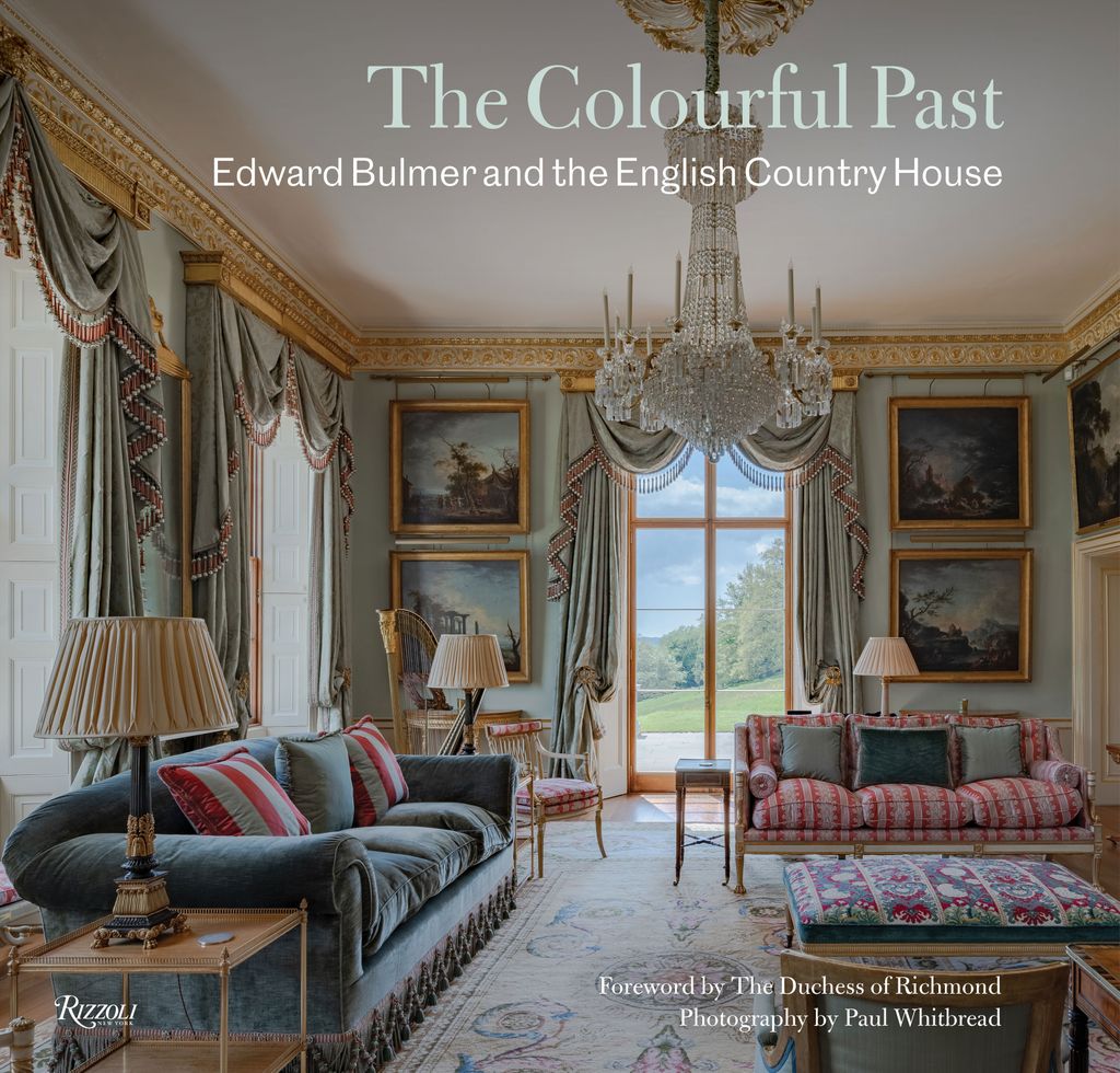 The Colourful Past Edward Bulmer and the English Country House by Edward Bulmer © Rizzoli 2022